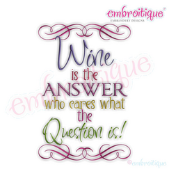 Wine is the answer - Who cares what the question is