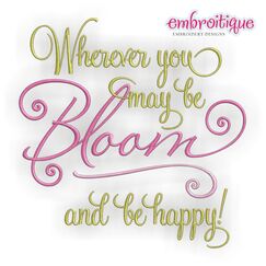 Wherever You May Be BLOOM and Be Happy Spring Design