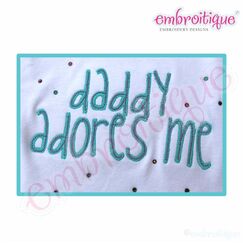 Daddy Adores Me Embroidery Design