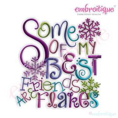 Some of My Best Friends are Flakes Embroidery Design - Large