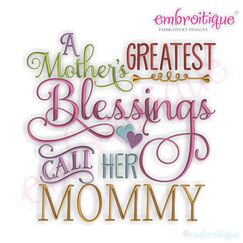 A Mother's Greatest Blessings Call Her Mommy Embroidery Design
