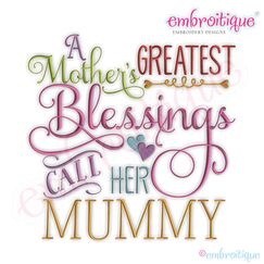 A Mother's Greatest Blessings Call Her Mummy Embroidery Design