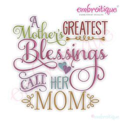 A Mother's Greatest Blessings Call Her Mom Embroidery Design