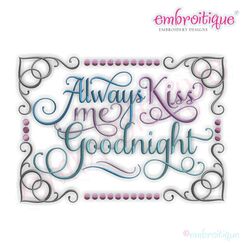 Always Kiss Me Goodnight Embroidery Design - Small