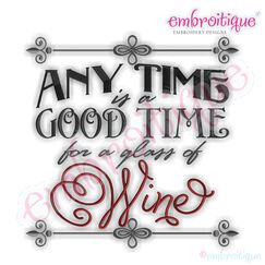 Any Time is a Good Time for a Glass of Wine Embroidery Design