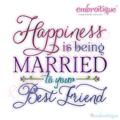 Happiness is Being Married to Your Best Friend Embroidery Design