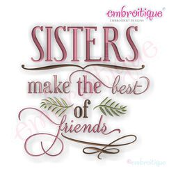 Sisters Make the Best Friends Embroidery Design