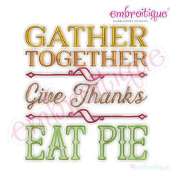 Gather Together Give Thanks Eat Pie Thanksgiving