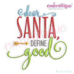 Dear Santa Define Good - Funny Word art Christmas Holiday design for Machine Embroidery
