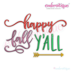 Happy Fall Ya'll with Arrow - a Beautiful Autumn Design for Machine Embroidery