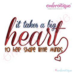 It Takes a Big Heart to Shape Little Minds Embroidery Design