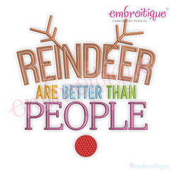 Reindeer Are Better Than People- Christmas Rudolph Holiday Machine Embroidery Design