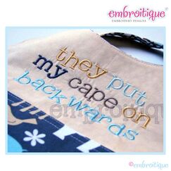 They Put My Cape on Backwards Embroidery Design