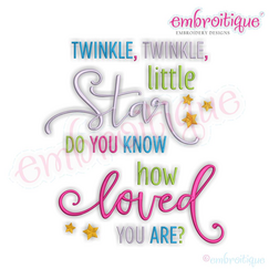 Twinkle Twinkle Little Star Do You Know How Loved You Are- Baby Word Art Design for Machine Embroidery