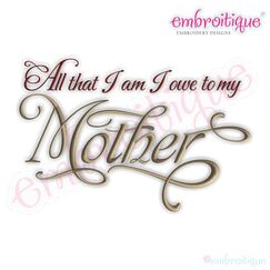 All That I Am I Owe To My Mother