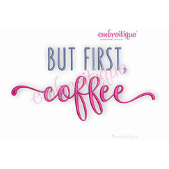 But First Coffee - Embroitique Machine Embroidery Design