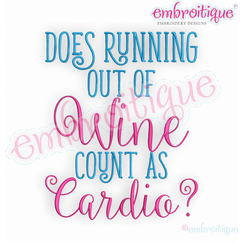 Does Running Out of Wine Count as Cardio - funny diet - machine embroidery design