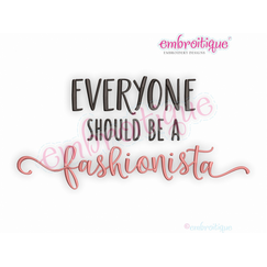 Everyone Should Be A Fashionista - diva pageant girl girly - Embroitique Machine Embroidery Design