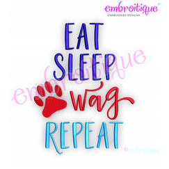 Eat, Sleep, Wag, Repeat - pets, family -Embroitique Machine Embroidery File