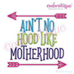 Ain't No Hood Like Motherhood - Funny Mother's Day Machine Embroidery Design - Embroitique