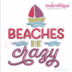 Beaches be crazy funny Beach Vacation machine Embroidery Design - Embroitique