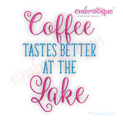 Coffee Tastes better at the lake - Lake House Cabin Machine Embroidery Design