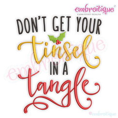 Don't Get your tinsel in a tangle calligraphy script Christmas Word Art Machine Embroidery Design