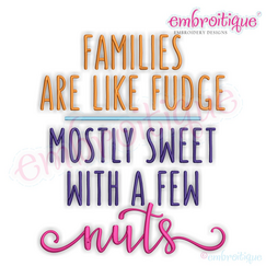 Families Are Like Fudge, Mostly Sweet With a Few Nuts - Machine Embroidery Design