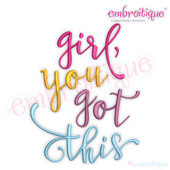 Girl, You Got This - Cute, Inspirational -  Machine Embroidery File