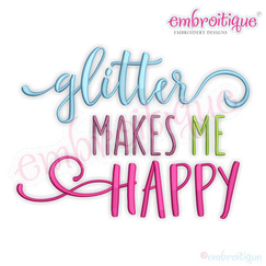 Glitter Makes me Happy Machine Embroidery Design