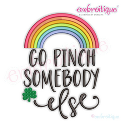 Go Pinch Somebody Else - St. Patrick's Day, shamrock, clover, good luck charm -Machine Embroidery File