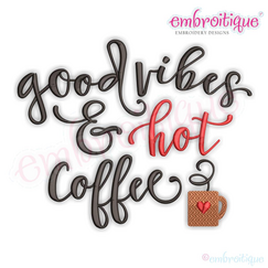 Good Vibes & Hot Coffee - Machine Embroidery File