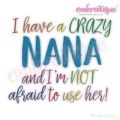 I have a crazy Nana and I'm not Afraid to use her - Funny machine embroidery design