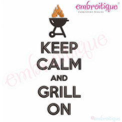 Keep Calm and Grill On - Father's Day Dad Barbecue Grilling - Embroitique Machine Embroidery File