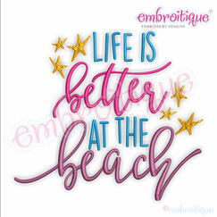 Life is Better at the Beach Machine Embroidery Design - Embroitique