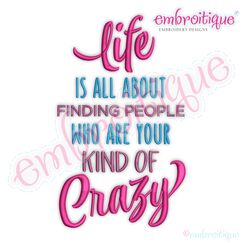 Life Is All About Finding People Who Are Your Kind of Crazy - Funny