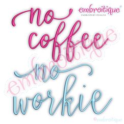 No Coffee No Workie Embroitique Digital Machine Embroidery Design