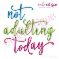 Not Adulting Today Funny Parenting Quote