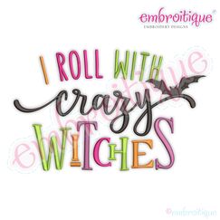 I Roll with Crazy Witches - Funny Halloween Fall