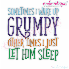 Sometime I wake up Grumpy - other times I let him sleep Embroitique Funny machine Embroidery Design