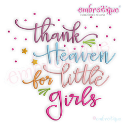 Thank Heaven for little girls Machine Embroidery Design - Embroitique