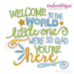 Welcome To The World Little One - Newborn Nursery - Machine Embroidery File