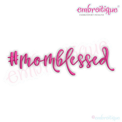 #momblessed - mothers day, mom, hashtag - Machine Embroidery design Embroitique
