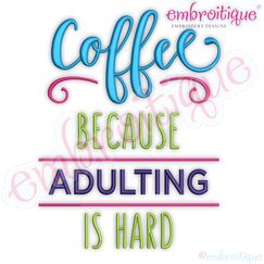 Coffee Because Adulting is Hard