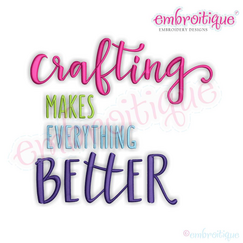 Crafting Makes Everything Better	 machine embroidery design