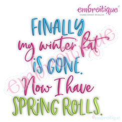 Finally My Winter Fat Is Gone, Now I Have Spring Rolls