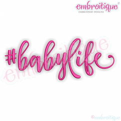 #babylife - hashtag, funny, baby, infant -  Embroitique Machine Embroidery File