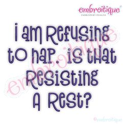 I Am Refusing To Nap Is That Resisting A Rest?