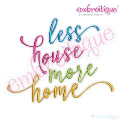 Less House More Home Family Quote
