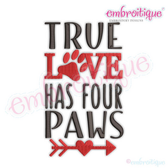 True Love has 4 paws - Embroitique Machine Embroidery Design